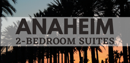 anaheim 2-bedroom suites sleep 8 plus